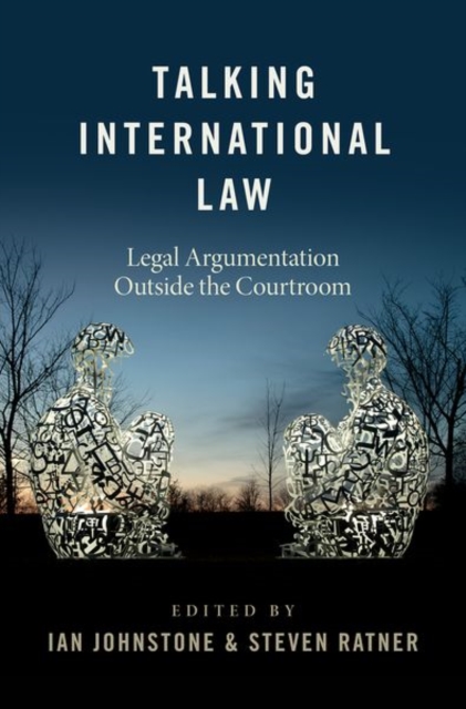 Talking International Law : Legal Argumentation Outside the Courtroom, Hardback Book