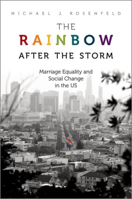 The Rainbow after the Storm : Marriage Equality and Social Change in the U.S, Hardback Book