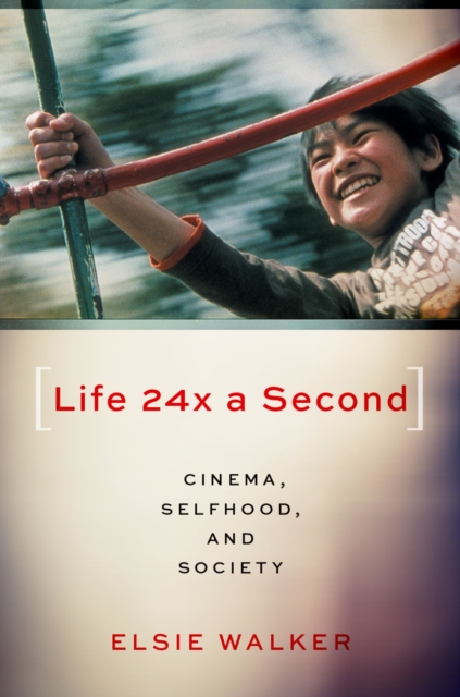 Life 24x a Second : Cinema, Selfhood, and Society, PDF eBook