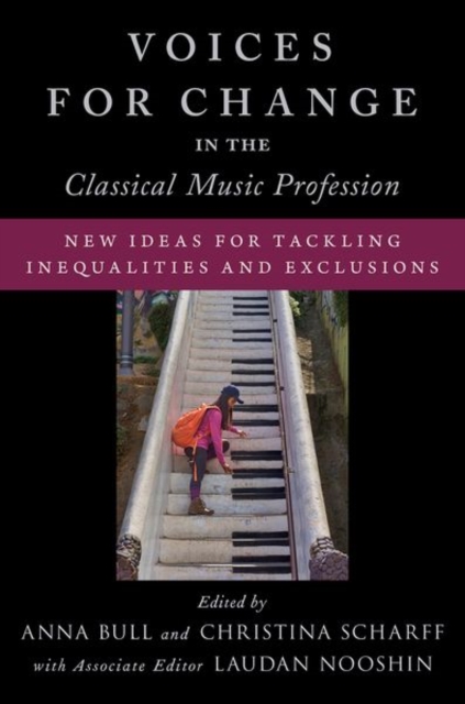 Voices for Change in the Classical Music Profession : New Ideas for Tackling Inequalities and Exclusions, Hardback Book