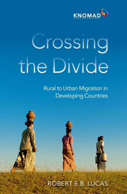 Crossing the Divide : Rural to Urban Migration in Developing Countries, EPUB eBook
