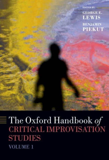 The Oxford Handbook of Critical Improvisation Studies, Volume 1, Paperback / softback Book