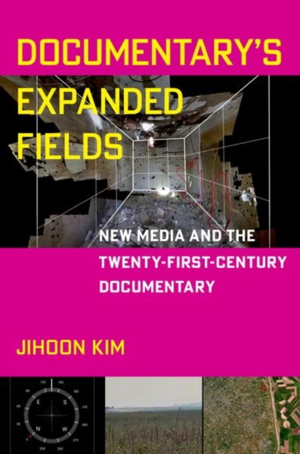 Documentary's Expanded Fields : New Media and the Twenty-First-Century Documentary, Hardback Book
