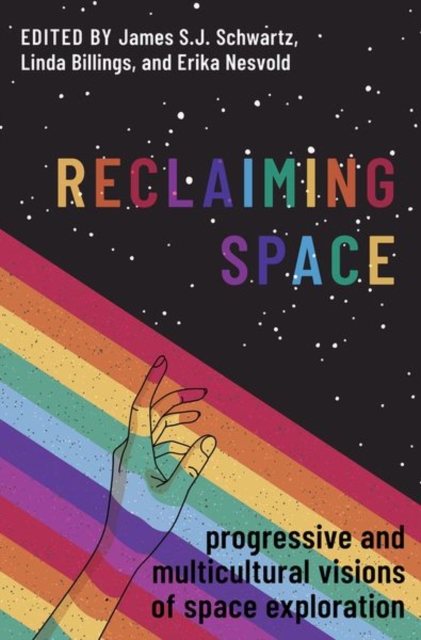 Reclaiming Space : Progressive and Multicultural Visions of Space Exploration, Hardback Book