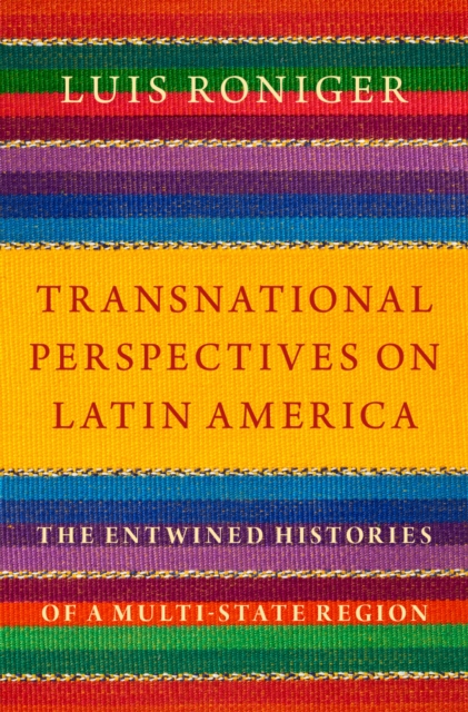 Transnational Perspectives on Latin America : The Entwined Histories of a Multi-State Region, PDF eBook