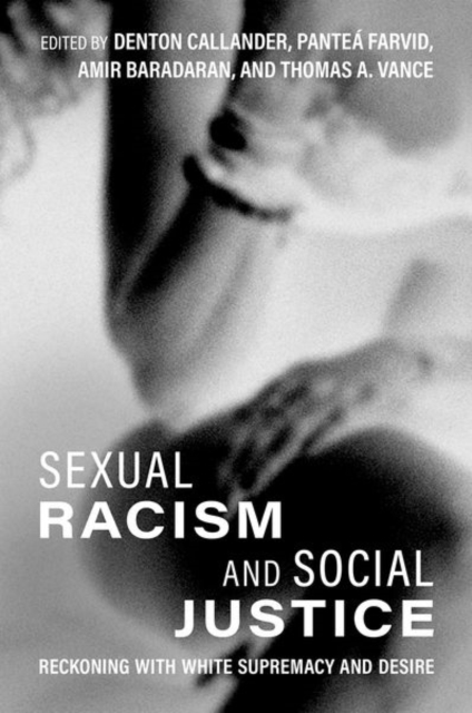 Sexual Racism and Social Justice : Reckoning with White Supremacy and Desire, Hardback Book