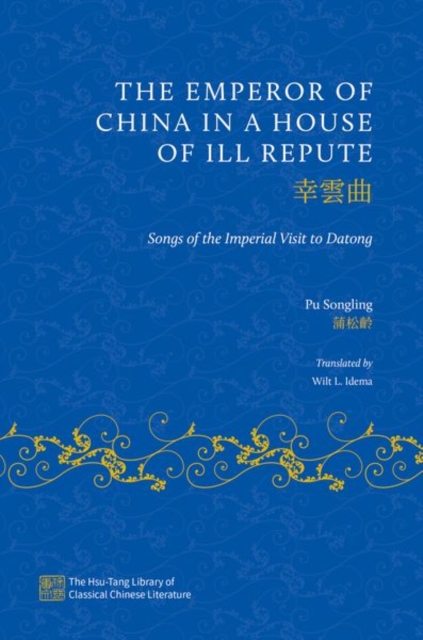 The Emperor of China in a House of Ill Repute : Songs of the Imperial Visit to Datong, Hardback Book