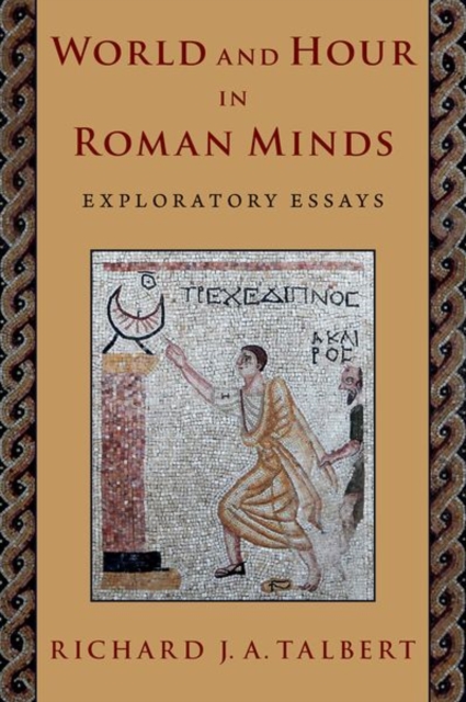 World and Hour in Roman Minds : Exploratory Essays: Richard J. A ...
