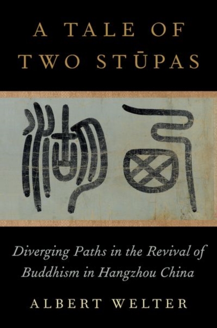 A Tale of Two Stupas : Diverging Paths in the Revival of Buddhism in China, Hardback Book