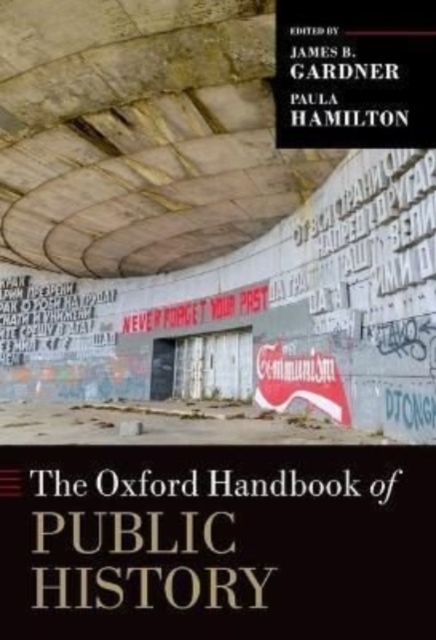 The Oxford Handbook of Public History, Paperback / softback Book