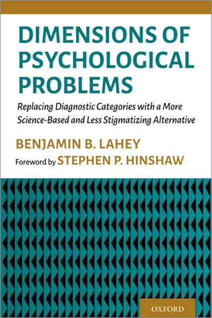Dimensions of Psychological Problems : Replacing Diagnostic Categories with a More Science-Based and Less Stigmatizing Alternative, Paperback / softback Book
