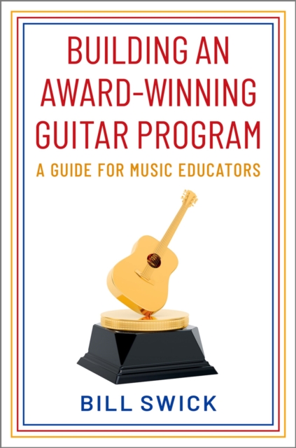 Building an Award-Winning Guitar Program : A Guide for Music Educators, PDF eBook