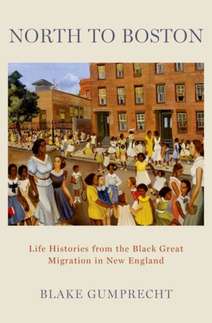 North to Boston : Life Histories from the Black Great Migration in New England, Hardback Book