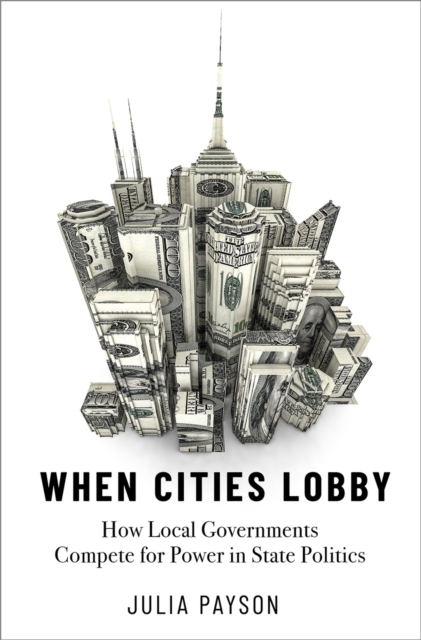 When Cities Lobby : How Local Governments Compete for Power in State Politics, EPUB eBook