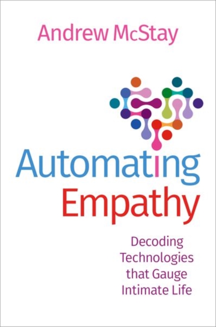 Automating Empathy : Decoding Technologies that Gauge Intimate Life, Paperback / softback Book