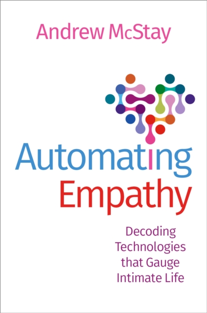 Automating Empathy : Decoding Technologies that Gauge Intimate Life, PDF eBook