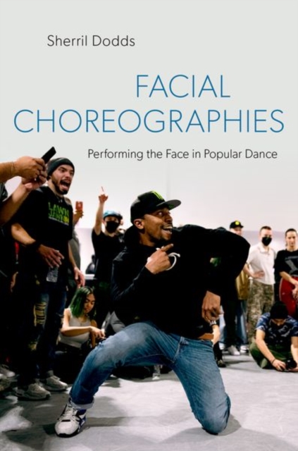 Facial Choreographies : Performing the Face in Popular Dance, Hardback Book