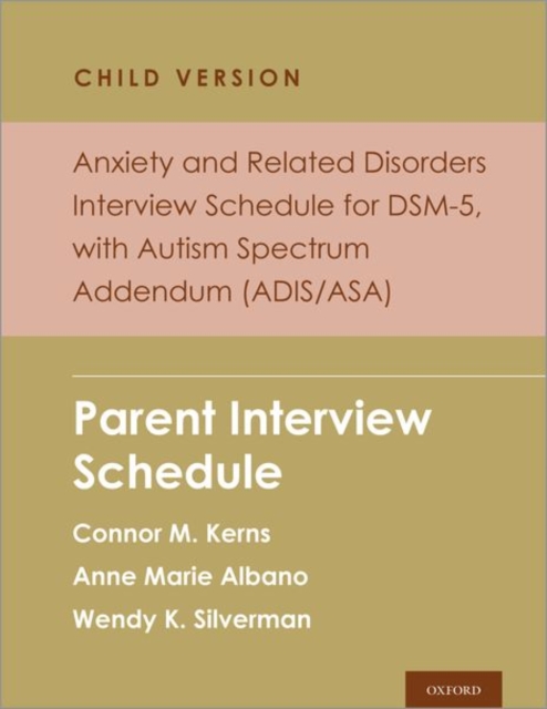 Anxiety and Related Disorders Interview Schedule for DSM-5, Child and Parent Version, with Autism Spectrum Addendum (ADIS/ASA) : Parent Interview Schedule - 5 Copy Set, Multiple-component retail product Book
