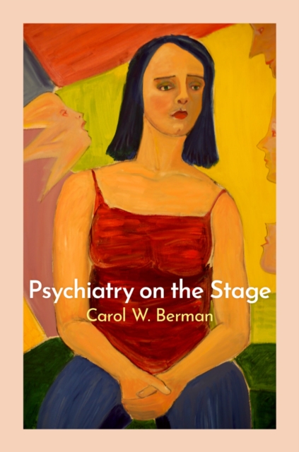 Psychiatry on the Stage : How Plays Can Enhance Our Understanding of Psychiatric Conditions, PDF eBook