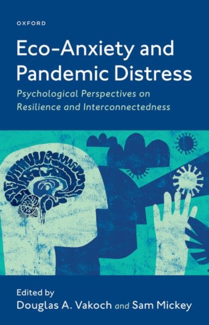 Eco-Anxiety and Pandemic Distress : Psychological Perspectives on Resilience and Interconnectedness, Hardback Book