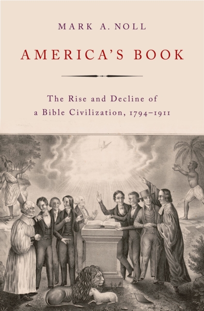 America's Book : The Rise and Decline of a Bible Civilization, 1794-1911, PDF eBook