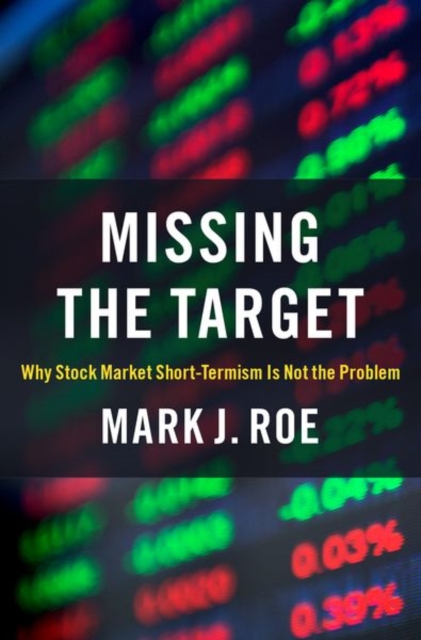 Missing the Target : Why Stock-Market Short-Termism Is Not the Problem, Hardback Book