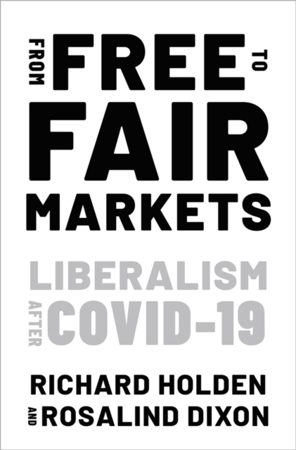 From Free to Fair Markets : Liberalism after Covid, EPUB eBook
