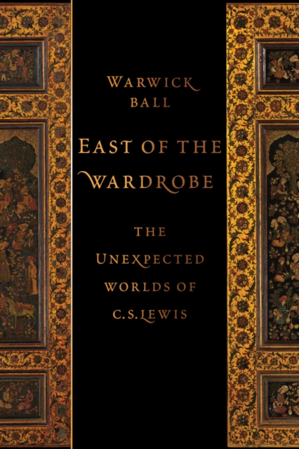 East of the Wardrobe : The Unexpected Worlds of C. S. Lewis, PDF eBook