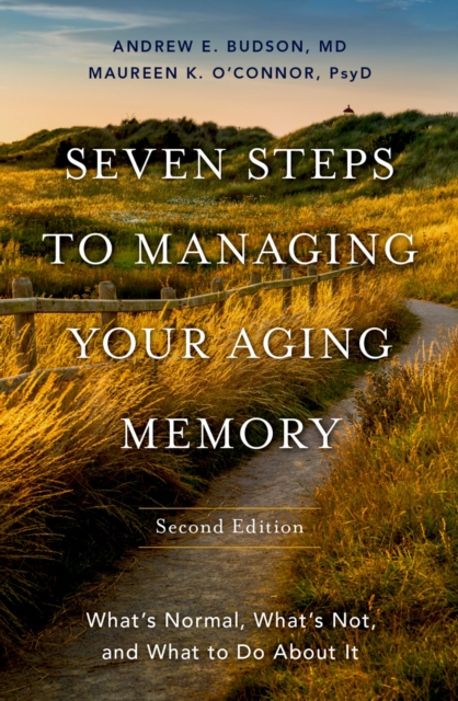 Seven Steps to Managing Your Aging Memory : What's Normal, What's Not, and What to Do About It, EPUB eBook