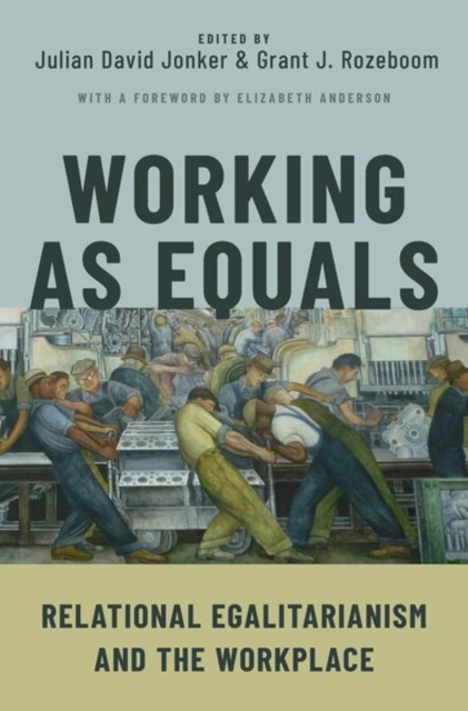 Working as Equals : Relational Egalitarianism and the Workplace, Paperback / softback Book