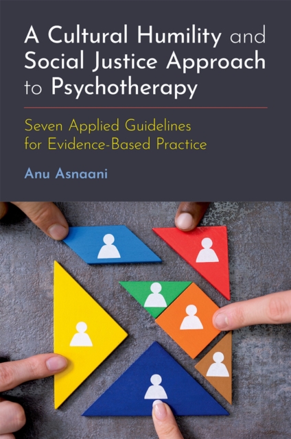 A Cultural Humility and Social Justice Approach to Psychotherapy : Seven Applied Guidelines for Evidence-Based Practice, EPUB eBook