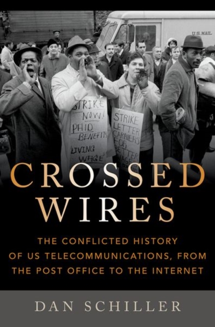 Crossed Wires : The Conflicted History of US Telecommunications, From The Post Office To The Internet, Hardback Book