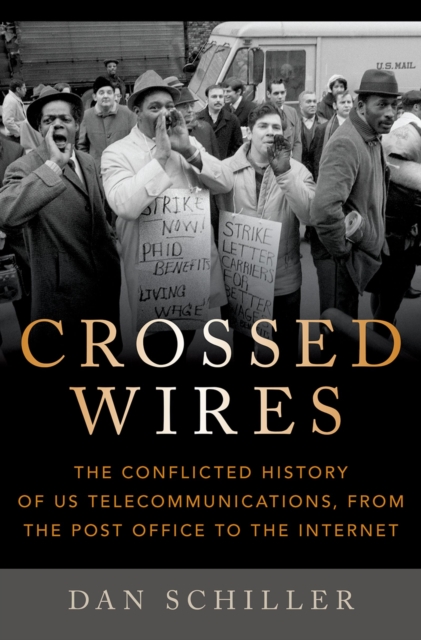 Crossed Wires : The Conflicted History of US Telecommunications, From The Post Office To The Internet, PDF eBook