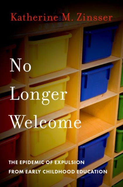 No Longer Welcome : The Epidemic of Expulsion from Early Childhood Education, Hardback Book