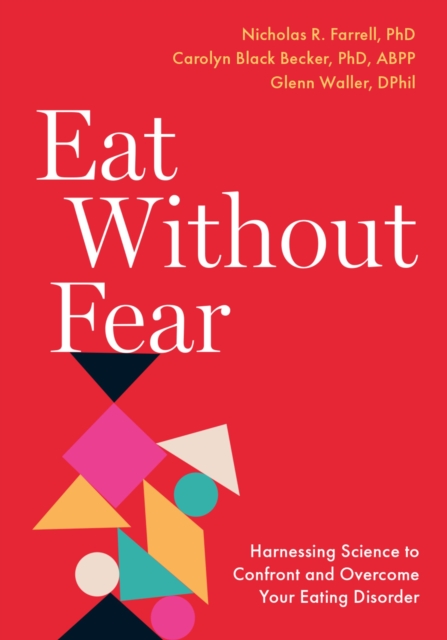 Eat Without Fear : Harnessing Science to Confront and Overcome Your Eating Disorder, PDF eBook