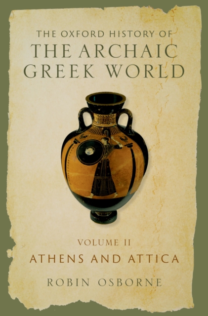 The Oxford History of the Archaic Greek World : Volume II: Athens and Attica, PDF eBook