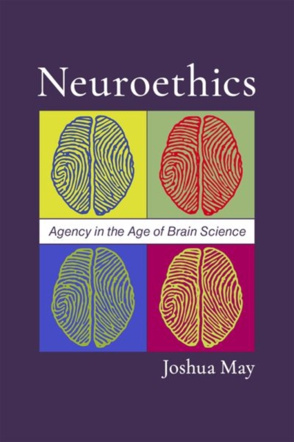 Neuroethics : Agency in the Age of Brain Science, Paperback / softback Book