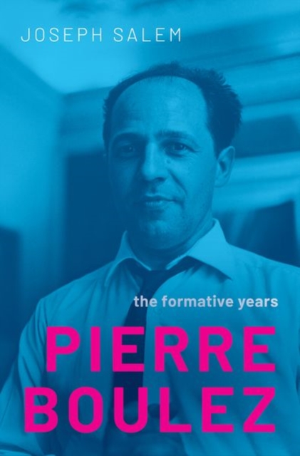 Pierre Boulez : The Formative Years, Hardback Book