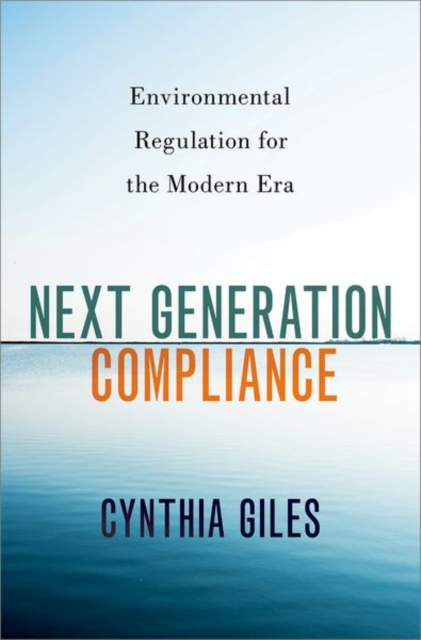 Next Generation Compliance : Environmental Regulation for the Modern Era, Hardback Book