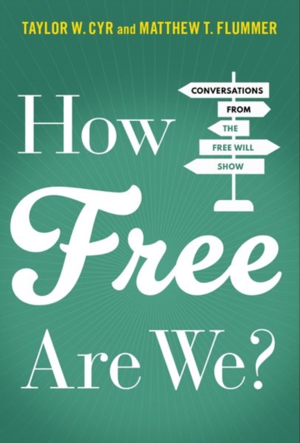 How Free Are We? : Conversations from the Free Will Show, Hardback Book