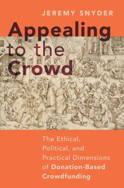 Appealing to the Crowd : The Ethical, Political, and Practical Dimensions of Donation-Based Crowdfunding, Hardback Book