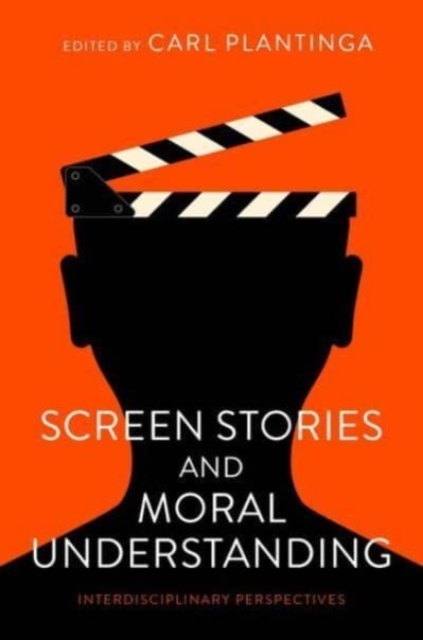Screen Stories and Moral Understanding : Interdisciplinary Perspectives, Hardback Book