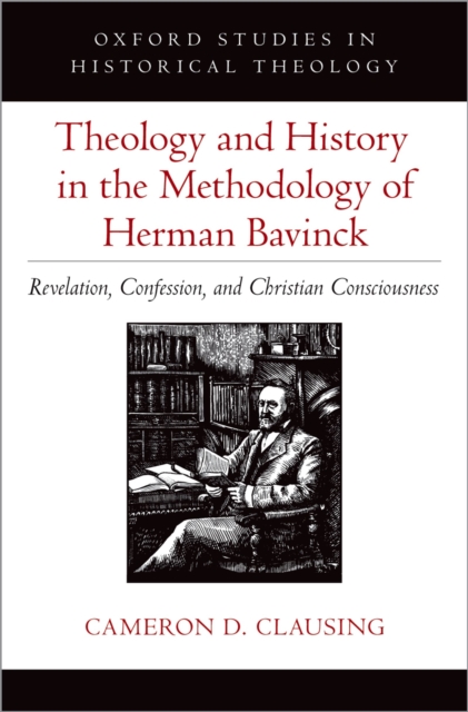 Theology and History in the Methodology of Herman Bavinck : Revelation, Confession, and Christian Consciousness, EPUB eBook