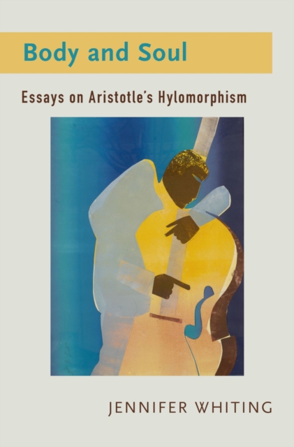 Body and Soul : Essays on Aristotle's Hylomorphism, PDF eBook