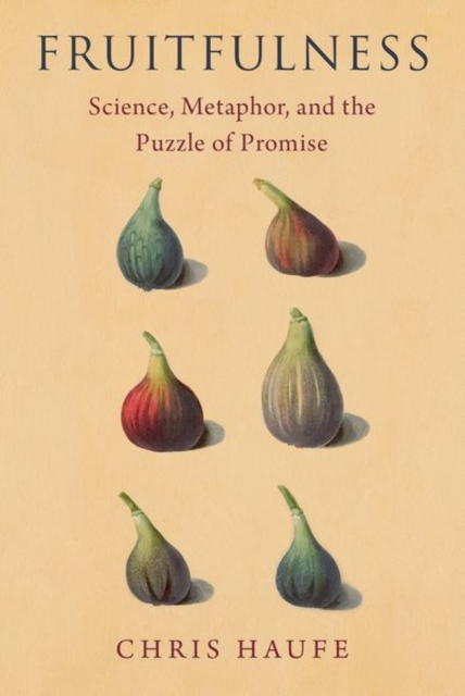 Fruitfulness : Science, Metaphor, and the Puzzle of Promise, Hardback Book