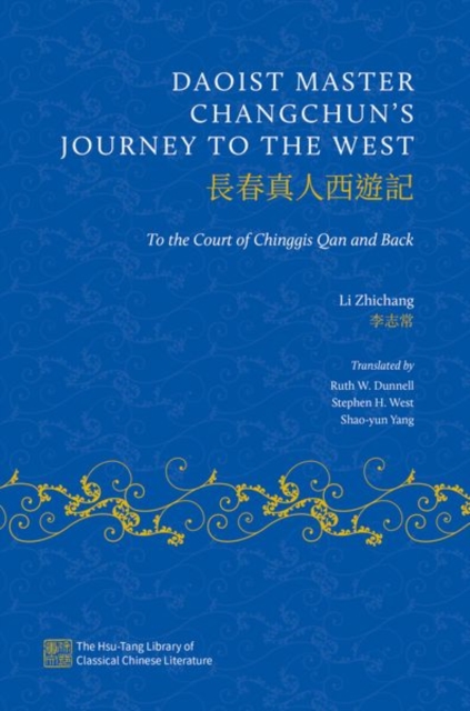 Daoist Master Changchun's Journey to the West : To the Court of Chinggis Qan and Back, Hardback Book