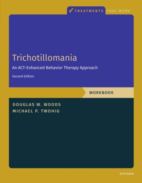 Trichotillomania: Workbook : An ACT-Enhanced Behavior Therapy Approach, Workbook - Second Edition, Paperback / softback Book