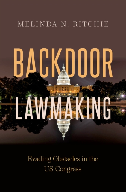 Backdoor Lawmaking : Evading Obstacles in the US Congress, PDF eBook