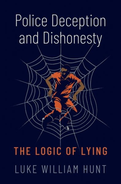 Police Deception and Dishonesty : The Logic of Lying, Hardback Book