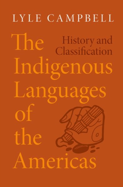 The Indigenous Languages of the Americas : History and Classification, Hardback Book